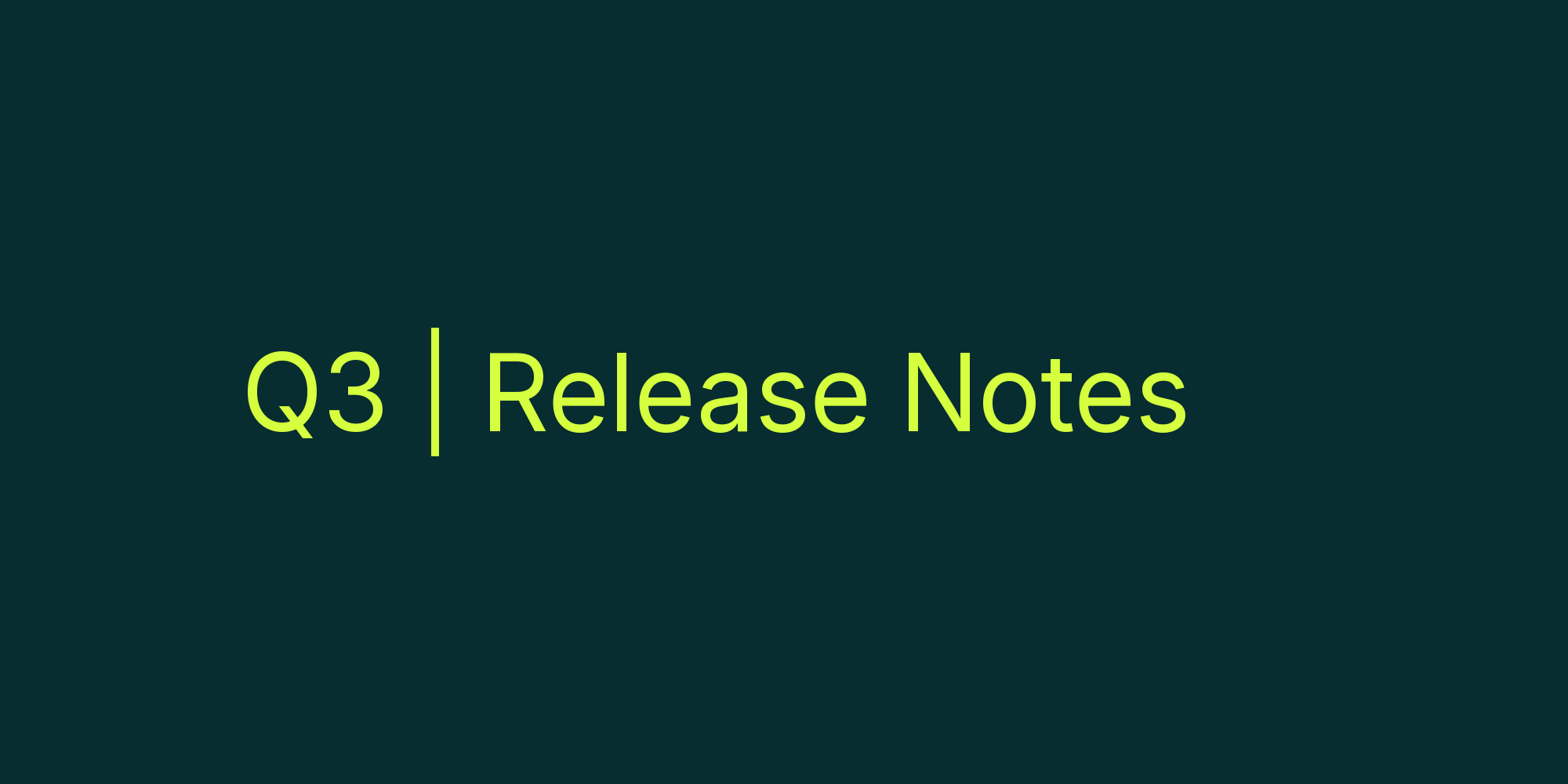 Q3 2025 Release Notes – Curation, Clarity, and Control