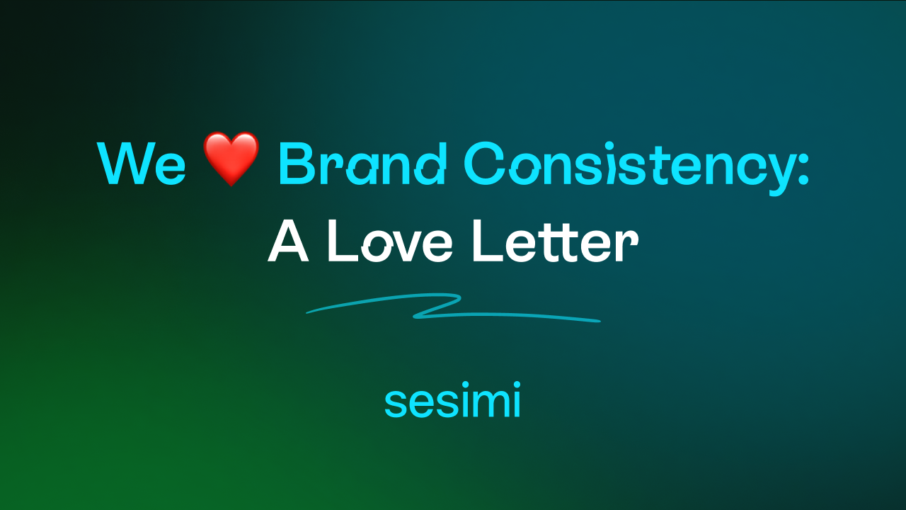 We ❤️ Brand Consistency: A Love Letter