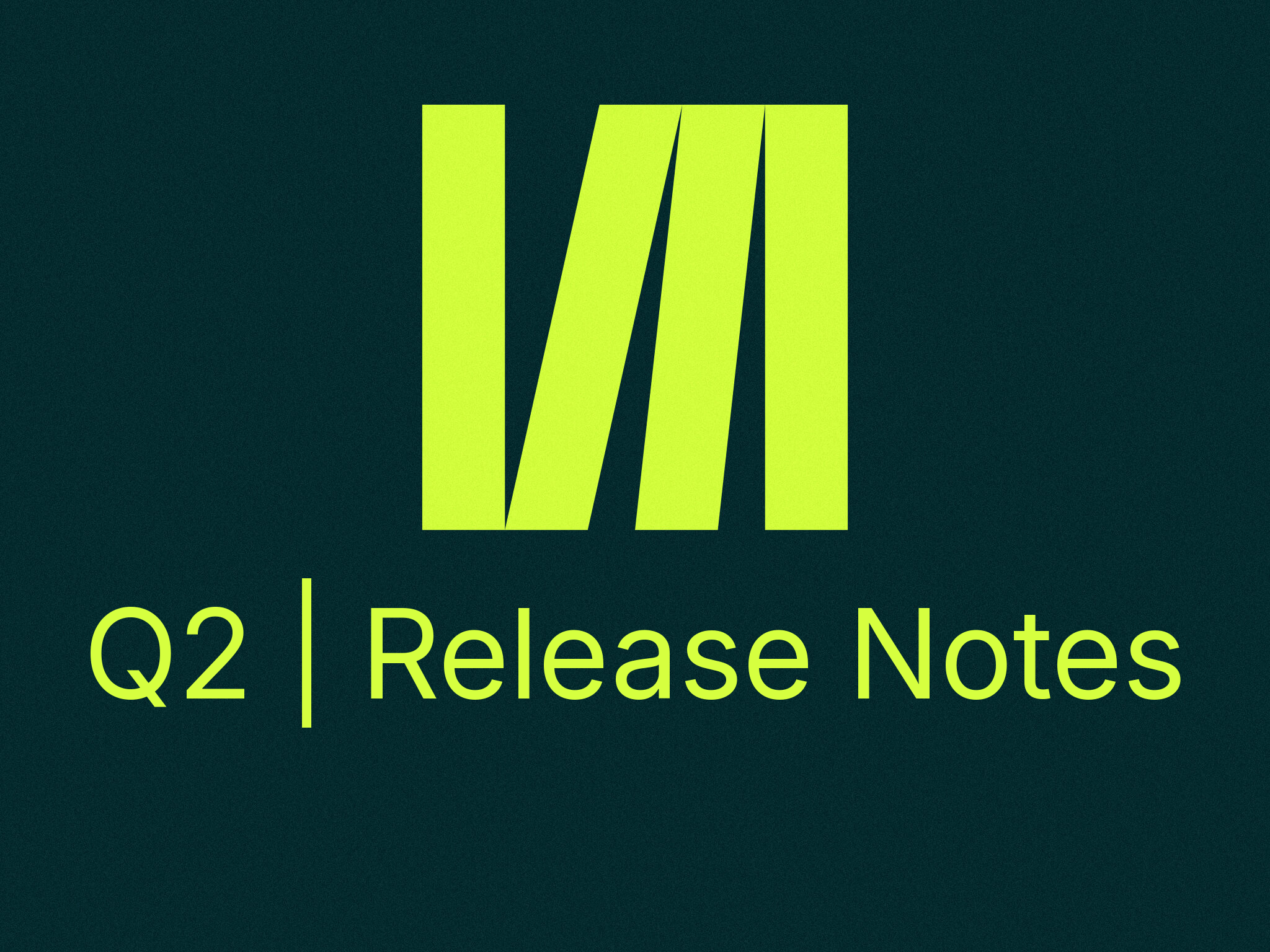 Q2 2025 Release Notes – Collections, Compliance, & Smarter Versioning.