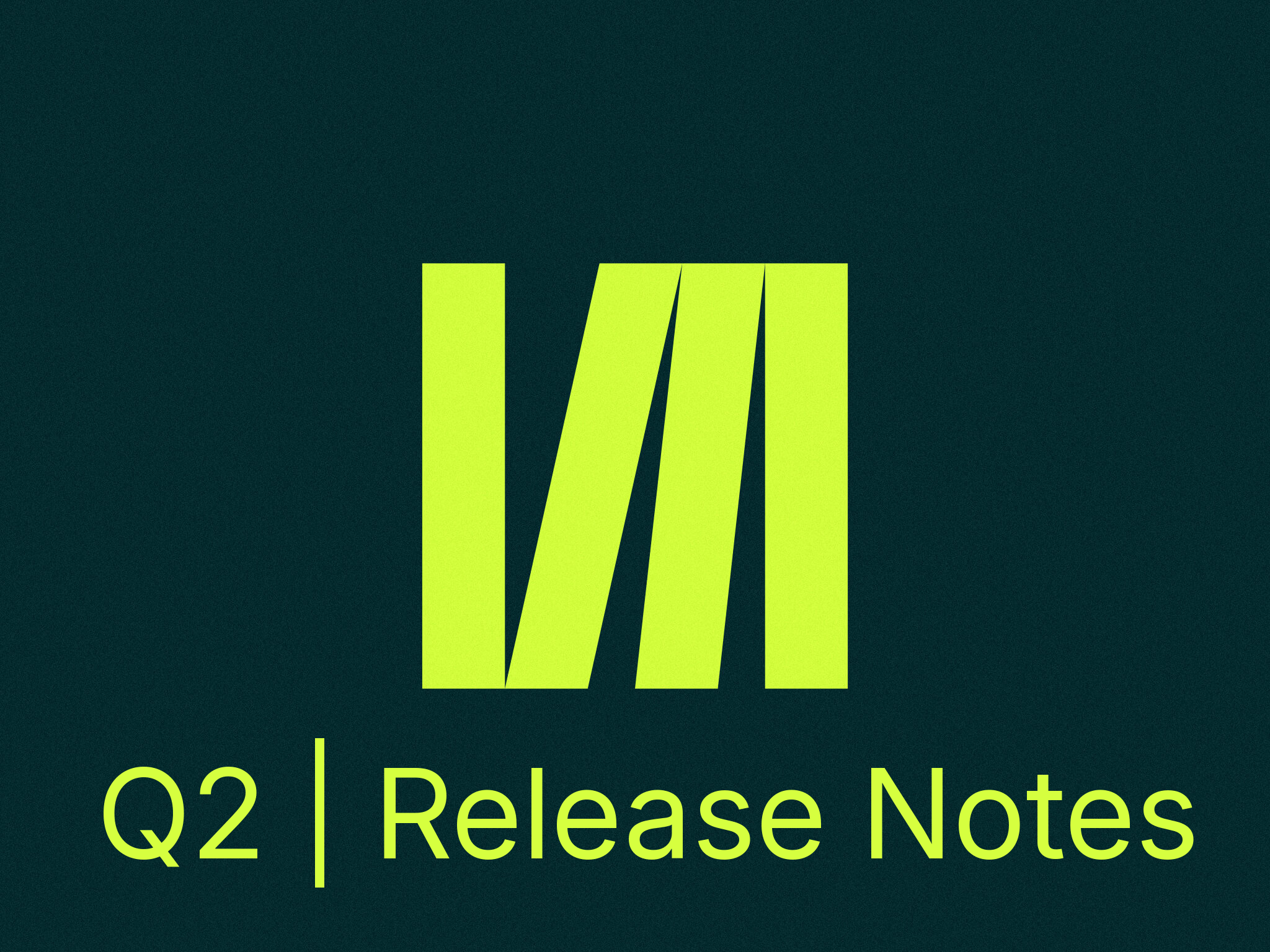 Q2 2025 Release Notes – Collections, Compliance, & Smarter Versioning.