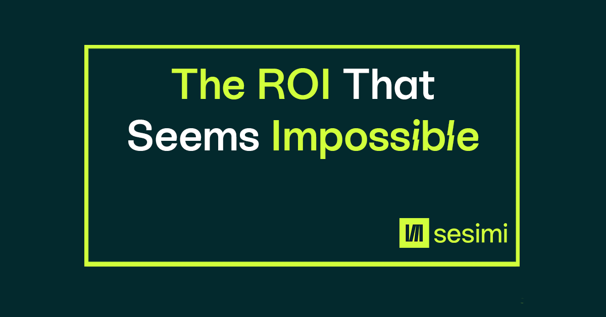 The ROI That Seems Impossible