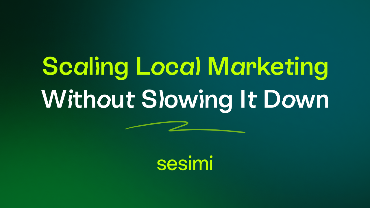 Scaling Local Marketing Without Slowing It Down