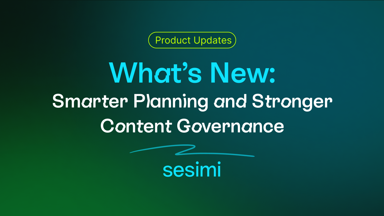 What's New: Smarter Planning and Stronger Content Governance